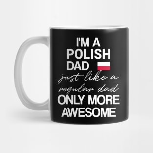 Polish dad - like a regular dad only more awesome Mug